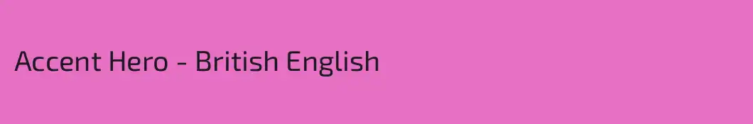 Accent Hero - British English